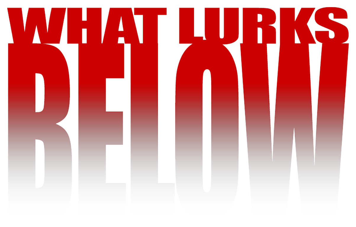 What Lurks Below